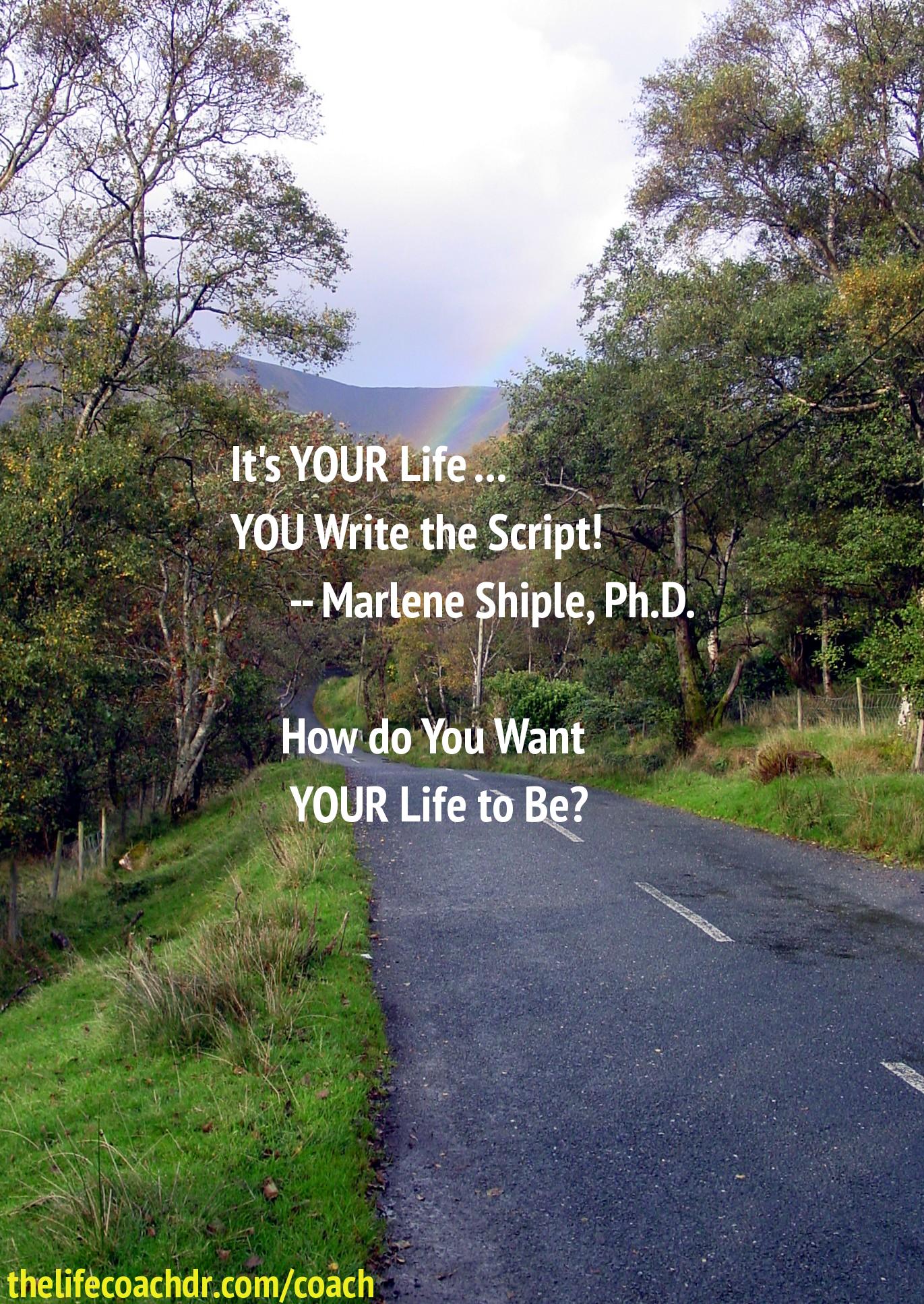 It's YOUR Life -- YOU Write the Script!